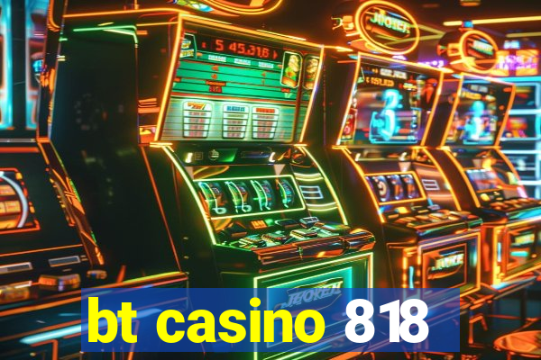 bt casino 818